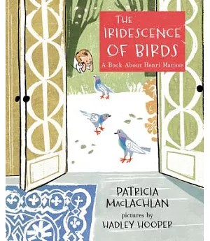 The Iridescence of Birds: A Book About Henri Matisse