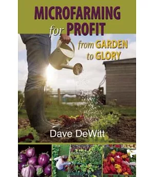 Microfarming for Profit: From Garden to Glory