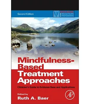 Mindfulness-Based Treatment Approaches: Clinician’s Guide to Evidence Base and Applications