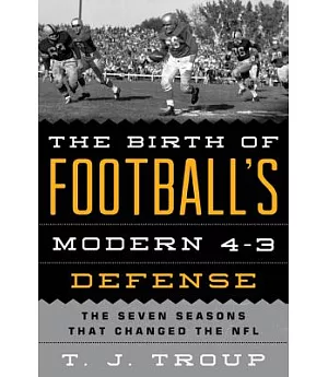 The Birth of Football’s Modern 4-3 Defense: The Seven Seasons That Changed the NFL