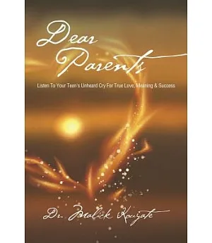 Dear Parents: Listen to Your Teen’s Unheard Cry for True Love, Meaning & Success