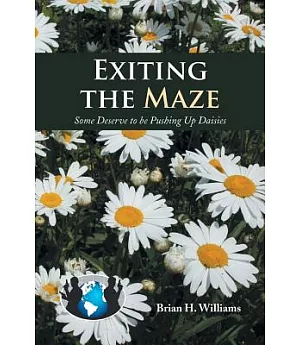 Exiting the Maze: Some Deserve to Be Pushing Up Daisies