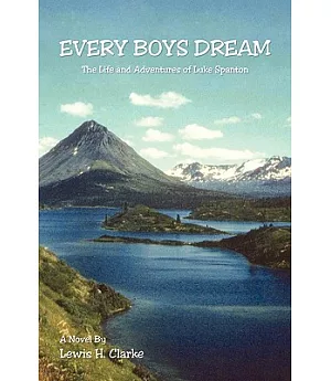 Every Boys Dream: The Life and Adventures of Luke Spanton