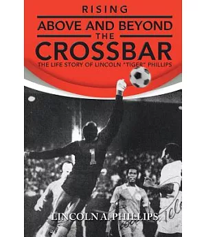 Rising Above and Beyond the Crossbar: The Life Story of Lincoln 