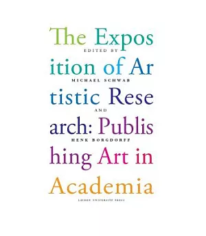 The Exposition of Artistic Research: Publishing Art in Academia