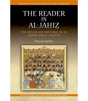 The Reader in al-Jahiz: The Epistolary Rhetoric of an Arabic Prose Master