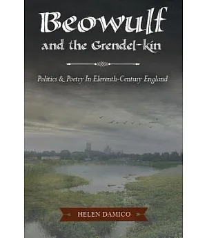 Beowulf and the Grendal-Kin: Politics & Poetry in Eleventh-Century England