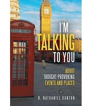 I’m Talking to You: About Thought-provoking Events and Places