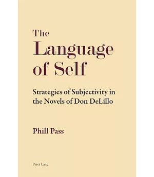 The Language of Self: Strategies of Subjectivity in the Novels of Don Delillo