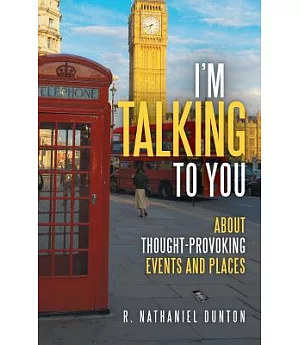 I’m Talking to You: About Thought-provoking Events and Places