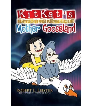 Kitkat’s Incredible Journey to Mother Gooseland