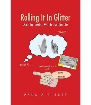 Rolling It in Glitter: Arithmetic With Attitude