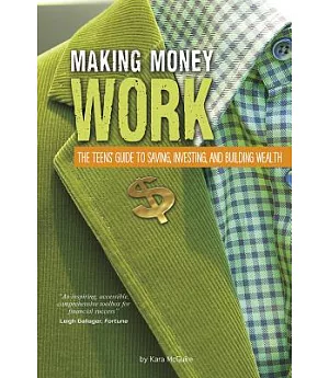 Making Money Work: The Teens’ Guide to Saving, Investing, and Building Wealth