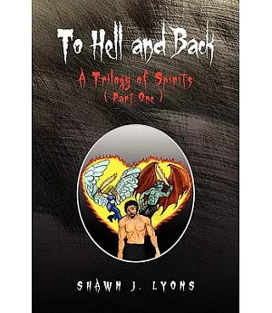 To Hell and Back: A Trilogy of Spirits