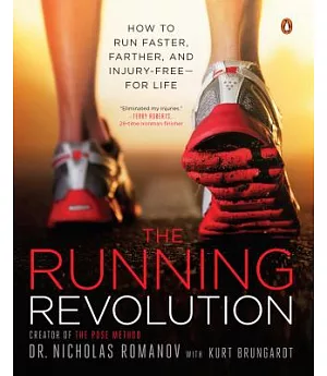 The Running Revolution: How to Run Faster, Farther, and Injury-Free--For Life