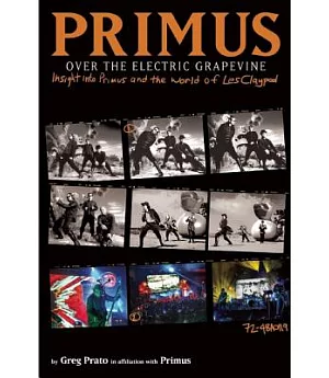 Primus: Over the Electric Grapevine--Insight into Primus and the World of Les Claypool
