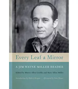 Every Leaf a Mirror: A Jim Wayne Miller Reader