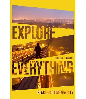 Explore Everything: Place-Hacking the City