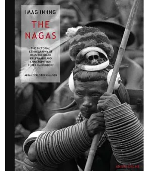 Imagining the Nagas: The Pictorial Ethnography of Hans-eberhard Kauffmann and Christoph Von Furer-haimendorf
