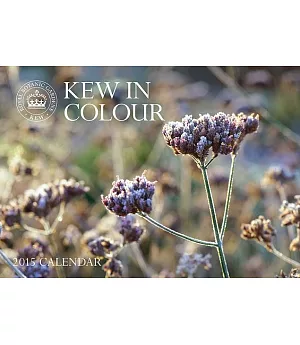 Kew in Colour 2015 Calendar: The Royal Botanical Gardens