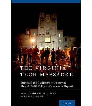 The Virginia Tech Massacre: Strategies and Challenges for Improving Mental Health Policy on Campus and Beyond