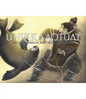 Unikkaaqtuat: An Introduction to Traditional Inuit Myths and Legends