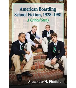 American Boarding School Fiction, 1928-1981: A Critical Study