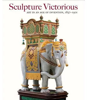 Sculpture Victorious: Art in an Age of Invention, 1837-1901