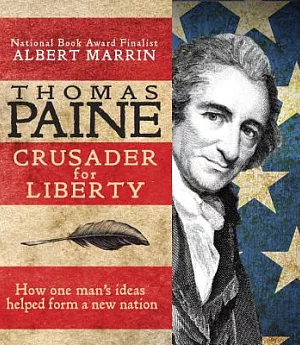 Thomas Paine: Crusader for Liberty: How One Man’s Ideas Helped Form a New Nation