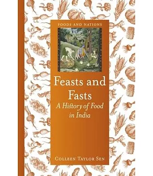 Feasts and Fasts: A History of Food in India