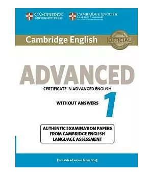 Cambridge English Advanced 1: Certofocate in Advanced English Without Answers, Authentic Examination Papers from Cambridge Engli