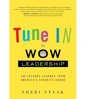 Tune in to Wow Leadership: 10 Lessons Learned from America’s Favorite Shows