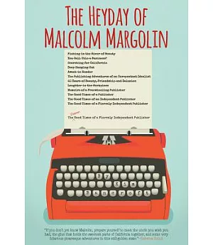 Heyday of Malcolm Margolin: The Damn Good Times of a Fiercely Independent Publisher