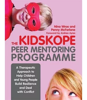 The Kidskope Peer Mentoring Programme: A Therapeutic Approach to Help Children and Young People Build Resilience and Deal With C