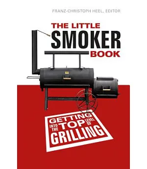 The Little Smoker Book: Getting into the Top Level of Grilling
