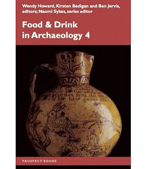 Food & Drink in Archaeology 4: University of Exeter Postgraduate Conference 2010