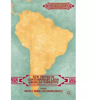 New Trends in Contemporary Latin American Narrative: Post-National Literatures and the Canon