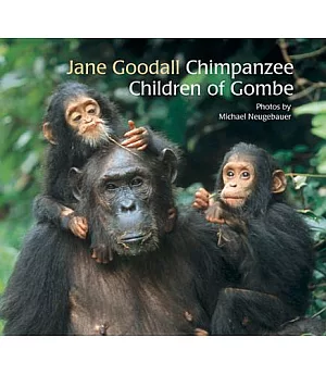 The Chimpanzee Children of Gombe: 50 Years With Jane Goodall at Gombe National Park