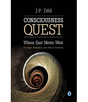 Consciousness Quest: Where East Meets West: ON Mind, Meditation, and Neural Correlates