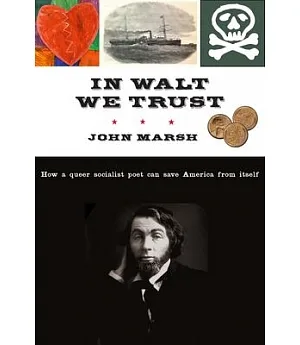 In Walt We Trust: How a Queer Socialist Poet Can Save America from Itself
