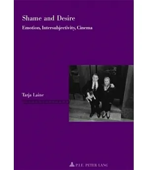 Shame and Desire: Emotion, Intersubjectivity, Cinema