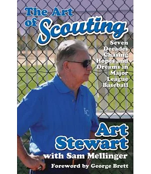 The Art of Scouting: Seven Decades Chasing Hopes and Dreams in Major League Baseball