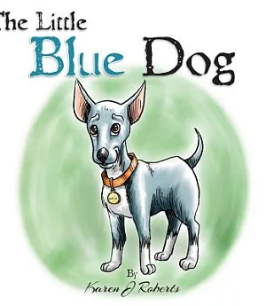 The Little Blue Dog: The Story of a Shelter Dog Waiting to Be Rescued