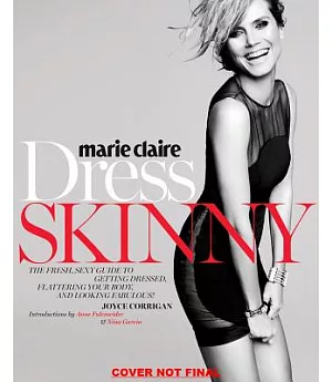 Marie Claire Dress Skinny: Perfecting Your Style, Flattering Your Body, and Looking Fabulous