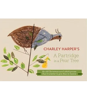 Charley Harper’s a Partridge in a Pear Tree: An Old Christmas Carol Which Proves That It Is Better to Give Than to Receive