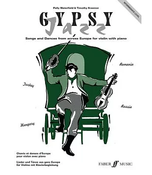Gypsy Jazz: Intermediate Level: Songs and Dance from Across Europe for Violin and Piano / Chants et danses d’Europe pour violon