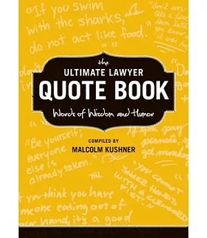 The Ultimate Lawyer Quote Book: Words of Wisdom and Humor