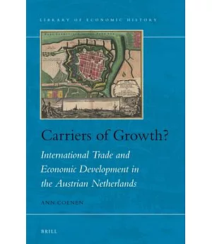 Carriers of Growth?: International Trade and Economic Development in the Austrian Netherlands