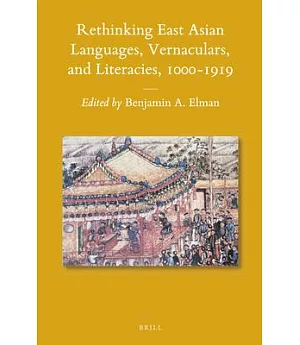 Rethinking East Asian Languages, Vernaculars, and Literacies, 1000–1919