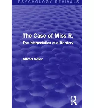 The Case of Miss R.: The interpretation of a life story